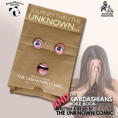 The Unknown Comic Collection: Journey thru the Unknown and The Kardashians Joke Book Audiobook, by Murray Langston
