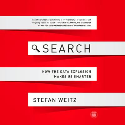 Search: How the Data Explosion Makes Us Smarter Audiobook, by Stefan Weitz