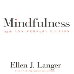 Mindfulness 25th anniversary edition Audiobook, by Ellen J. Langer