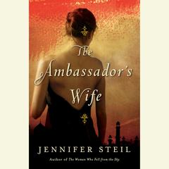 The Ambassador's Wife: A Novel Audiobook, by Jennifer Steil