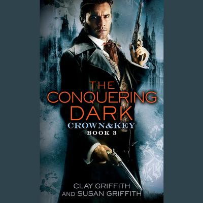The Conquering Dark: Crown & Key Audiobook, by Clay Griffith