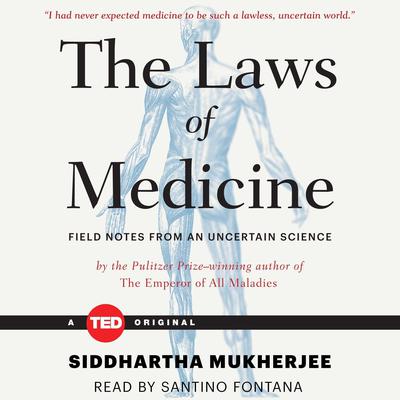 The Laws of Medicine: Field Notes from an Uncertain  Science Audiobook, by 