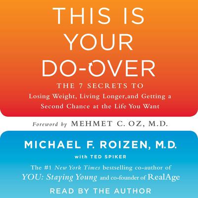 This is Your Do-Over: The 7 Secrets to Losing Weight, Living Longer, and Getting a Second Chance at the Life You Want Audiobook, by Michael F. Roizen