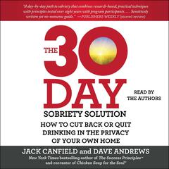 The 30-Day Sobriety Solution: How to Cut Back or Quit Drinking in the Privacy of Your Own Home Audiobook, by Jack Canfield
