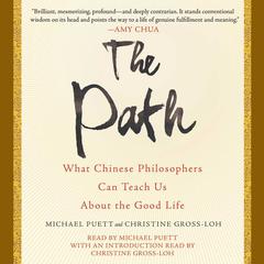 The Path: What Chinese Philosophers Can Teach Us About the Good Life Audiobook, by Michael Puett