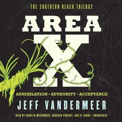 Area X: The Southern Reach Trilogy—Annihilation, Authority, Acceptance Audiobook, by Jeff VanderMeer