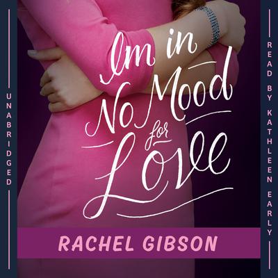 I’m in No Mood for Love Audiobook, by Rachel Gibson