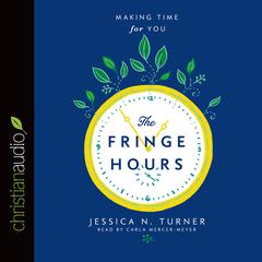 Fringe Hours: Making Time for You Audiobook, by Jessica N. Turner