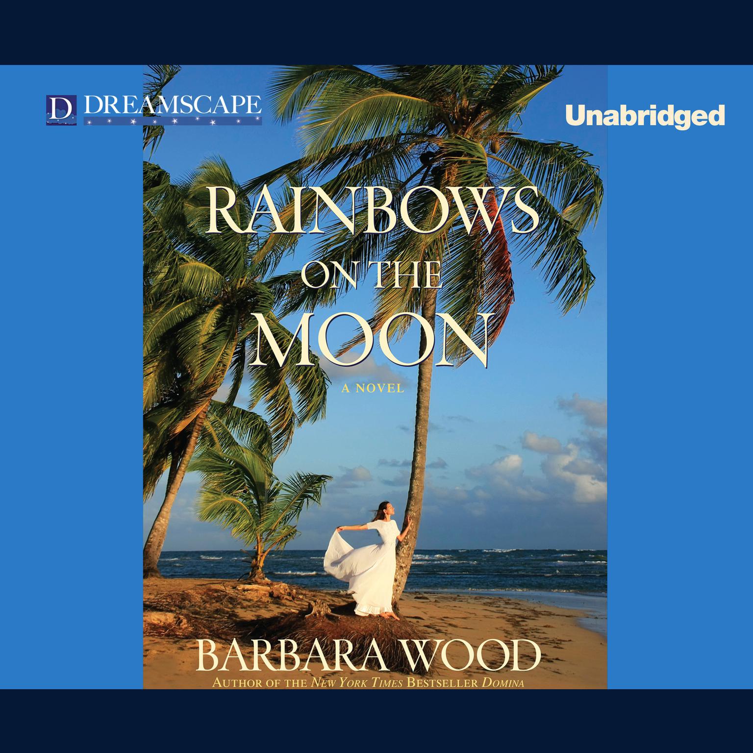 Rainbows on the Moon Audiobook, by Barbara Wood