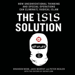 The ISIS Solution: How Unconventional Thinking and Special Operations Can Eliminate Radical Islam Audiobook, by 
