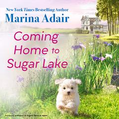 Coming Home to Sugar Lake (previously published as Sugar’s Twice as Sweet): Includes a Bonus Novella Audiobook, by Marina Adair