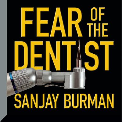 Fear the Dentist Audiobook, by Sanjay Burman