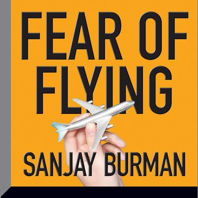 Fear of Flying Audiobook, by Sanjay Burman