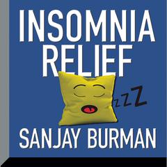 Insomnia Relief Audiobook, by Sanjay Burman