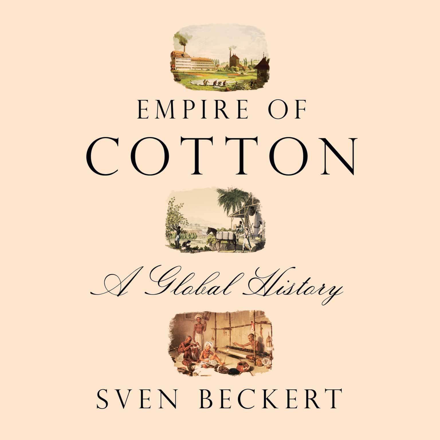 Empire of Cotton: A Global History Audiobook, by Sven Beckert
