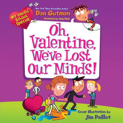 My Weird School Special: Oh, Valentine, We've Lost Our Minds! Audiobook, by 