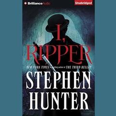 I, Ripper Audiobook, by Stephen Hunter