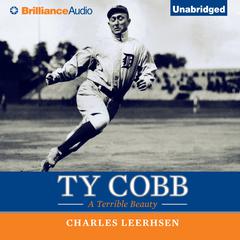 Ty Cobb: A Terrible Beauty Audiobook, by Charles Leerhsen