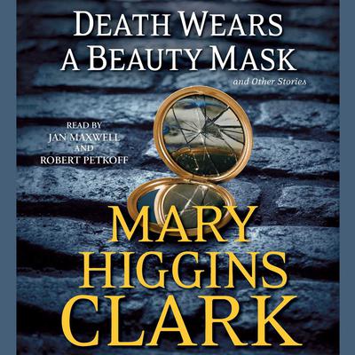 Death Wears a Beauty Mask and Other Stories Audiobook, by Mary Higgins Clark