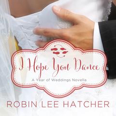 I Hope You Dance: A July Wedding Story Audiobook, by 