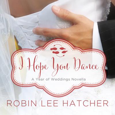 I Hope You Dance: A July Wedding Story Audiobook, by 