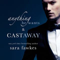 Anything He Wants & Castaway Audiobook, by Sara Fawkes