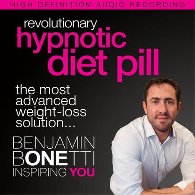 Revolutionary Hypnotic Diet Pill: The Most Advanced Weight-Loss Solution Audiobook, by Benjamin  Bonetti