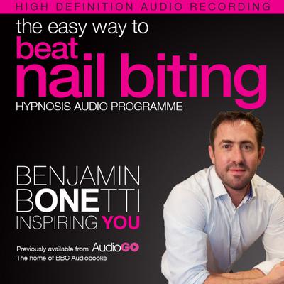 The Easy Way to Beat Nail Biting with Hypnosis Audiobook, by Benjamin  Bonetti