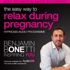 The Easy Way to Relax During Pregnancy Audiobook, by Benjamin  Bonetti