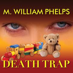 Death Trap Audiobook, by M. William Phelps