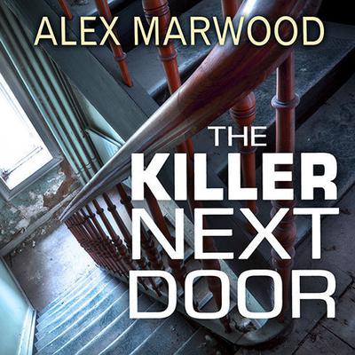 The Killer Next Door: A Novel Audiobook, by Alex Marwood