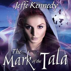 The Mark of the Tala: The Twelve Kingdoms Audiobook, by Jeffe Kennedy