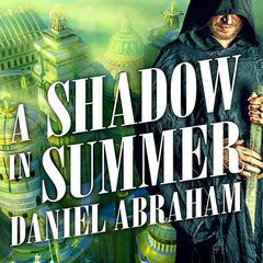 A Shadow in Summer Audiobook, by Daniel Abraham