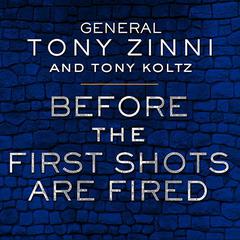 Before the First Shots Are Fired: How America Can Win or Lose Off the Battlefield Audiobook, by Tony Zinni