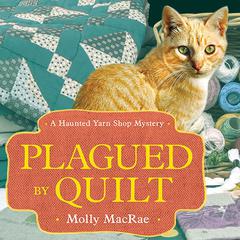 Plagued by Quilt Audiobook, by Molly MacRae