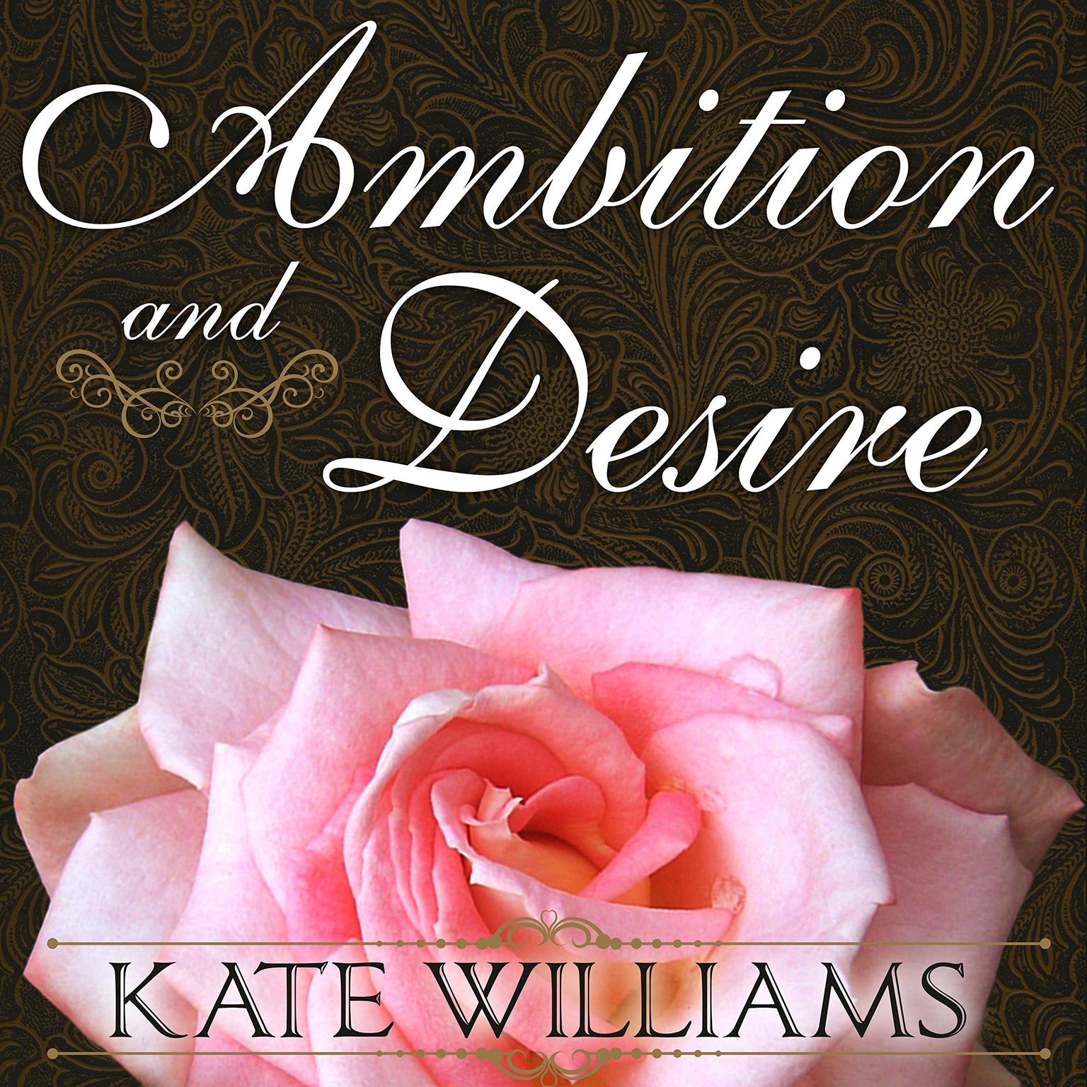 Ambition and Desire: The Dangerous Life of Josephine Bonaparte Audiobook, by Kate Williams