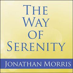 The Way of Serenity: Finding Peace and Happiness in the Serenity Prayer Audiobook, by Father Jonathan Morris