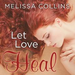 Let Love Heal Audiobook, by Melissa Collins