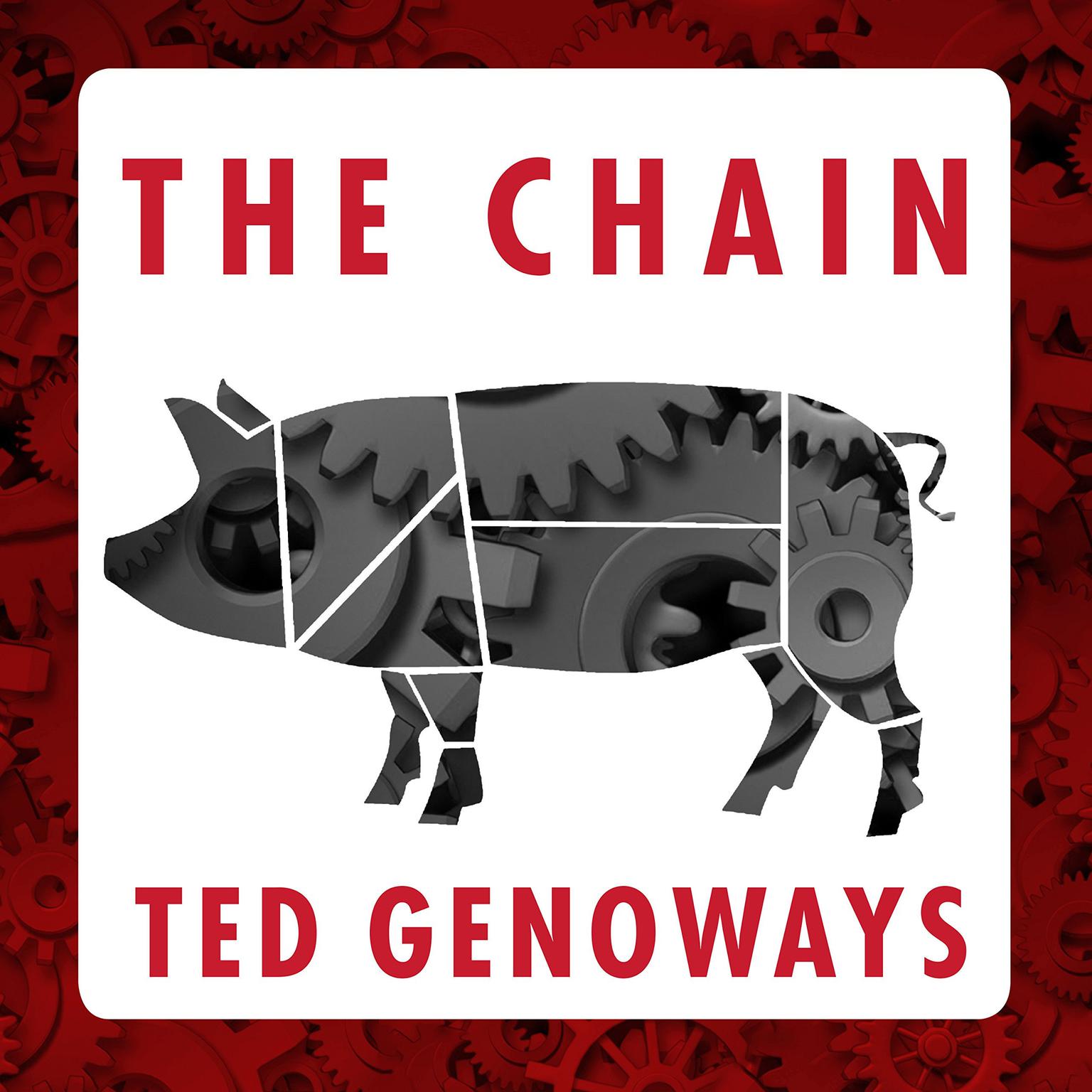 The Chain: Farm, Factory, and the Fate of Our Food Audiobook, by Ted Genoways