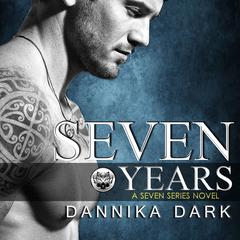 Seven Years Audiobook, by Dannika Dark