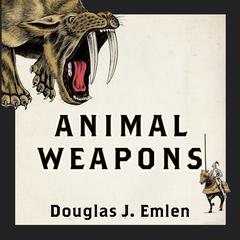 Animal Weapons: The Evolution of Battle Audiobook, by Douglas J. Emlen