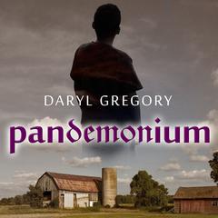 Pandemonium Audiobook, by Daryl Gregory
