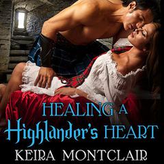 Healing a Highlanders Heart Audiobook, by Keira Montclair