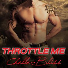 Throttle Me Audiobook, by Chelle Bliss