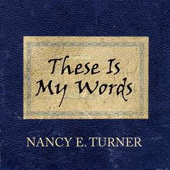 These Is My Words: The Diary of Sarah Agnes Prine, 1881-1901 Audiobook, by Nancy E. Turner