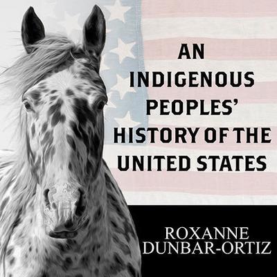 An Indigenous Peoples History of the United States Audiobook, by Roxanne Dunbar-Ortiz