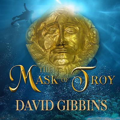 The Mask of Troy Audiobook, by David Gibbins