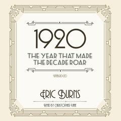 1920: The Year That Made the Decade Roar Audiobook, by Eric Burns