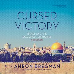 Cursed Victory: Israel and the Occupied Territories; A History Audiobook, by Ahron Bregman