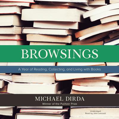 Browsings: A Year of Reading, Collecting, and Living with Books Audiobook, by Michael Dirda